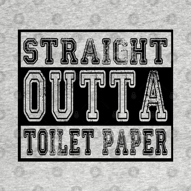 Straight Outta Toilet Paper by irenelopezz